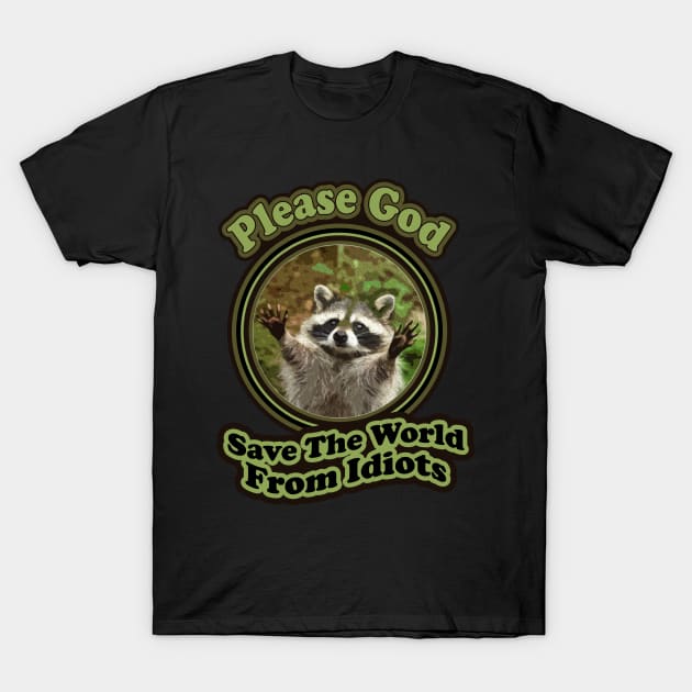 Funny Raccoon Hilarious Dark Humor Jokes Sarcastic Brother Loves Animal T-Shirt by Mochabonk